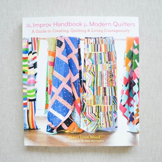 Improv Handbook for Modern Quilters : by Sherri Lynn Wood - the workroom
