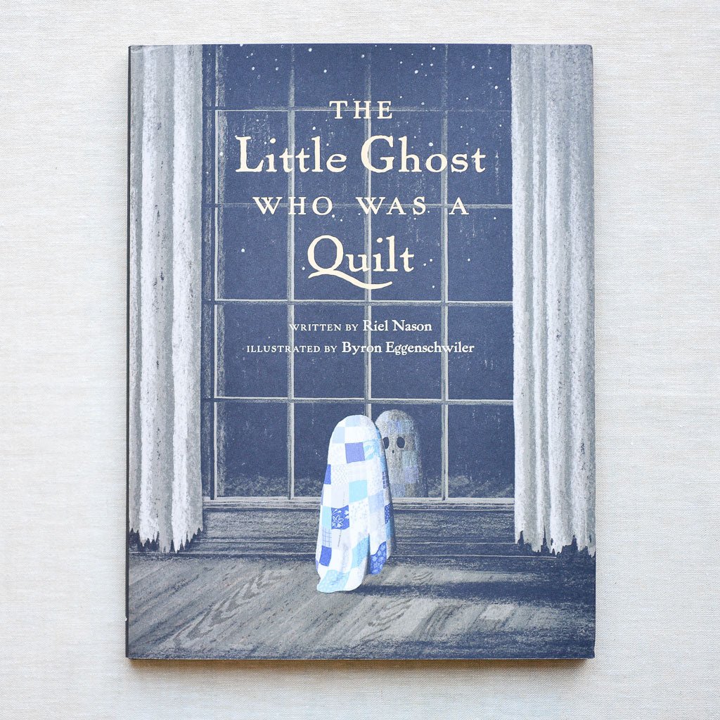 The Little Ghost Who Was A Quilt : by Riel Nason - the workroom