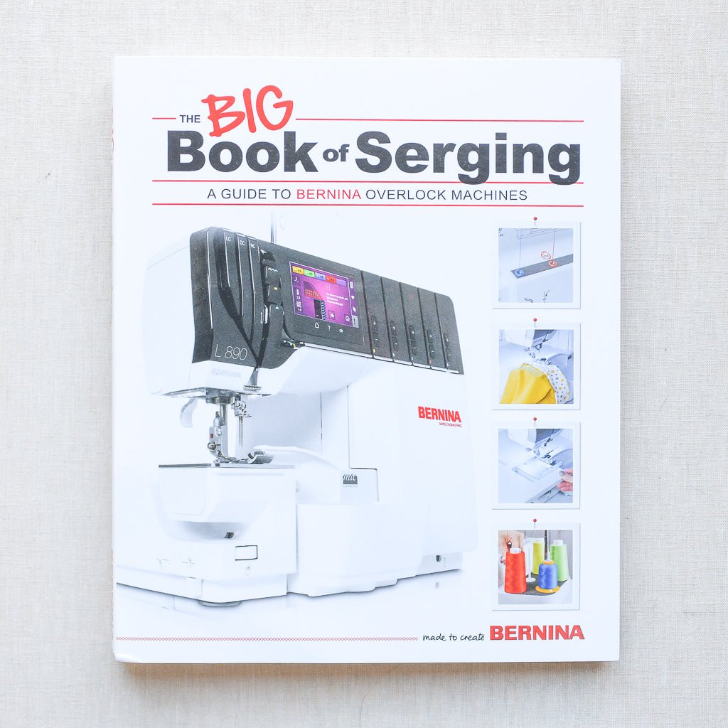 Bernina : The Big Book of Serging : A Guide to Bernina Overlock Machines - the workroom