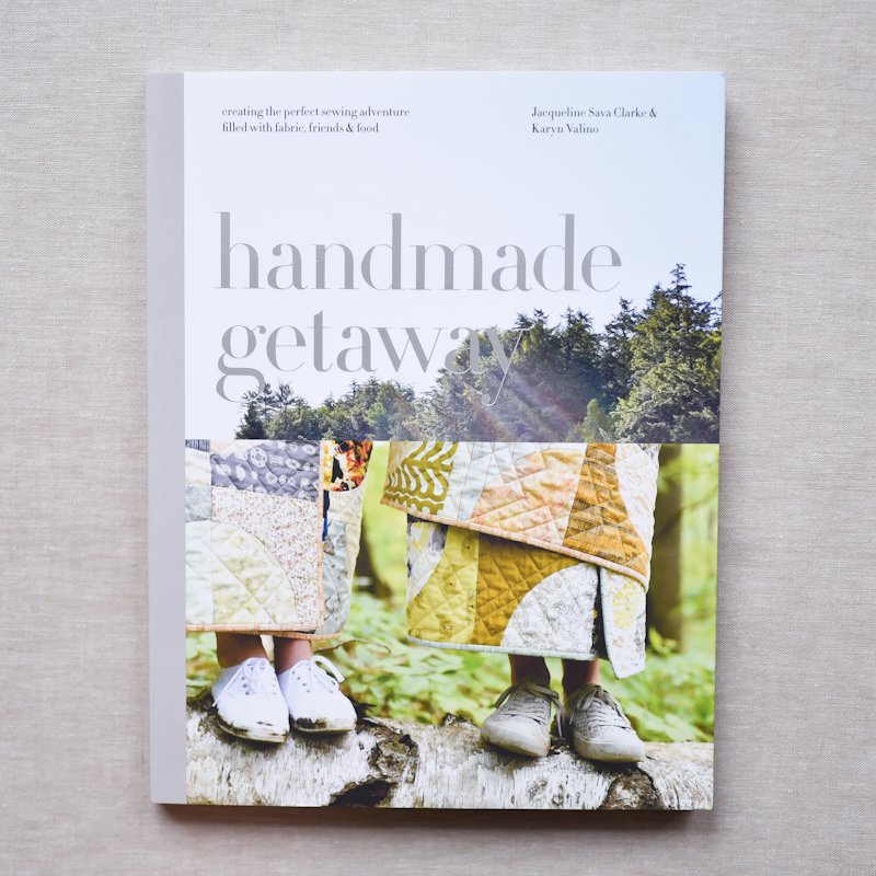 Handmade Getaway : by Jacqueline Sava Clarke & Karyn Valino - the workroom