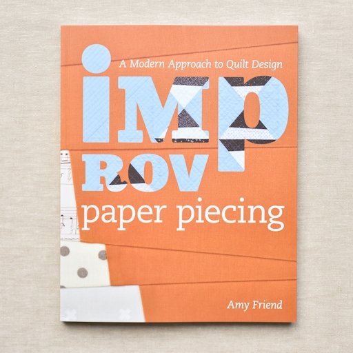 Improv Paper Piecing : by Amy Friend - the workroom